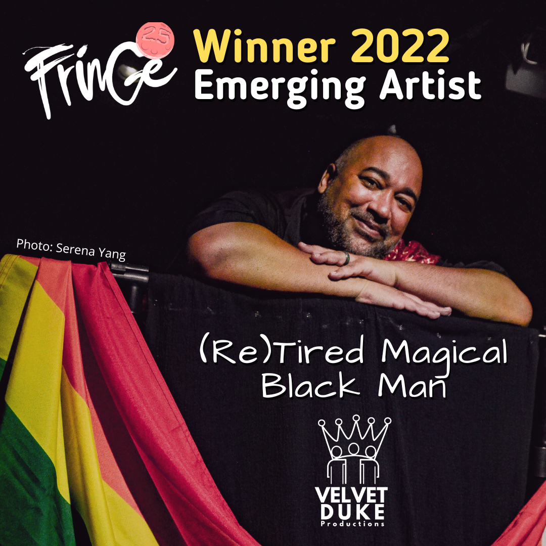 (Re)Tired Magical Black Man earned Velvet Wells the Emerging Artist award of excellence at the 2022 Ottawa Fringe Festival