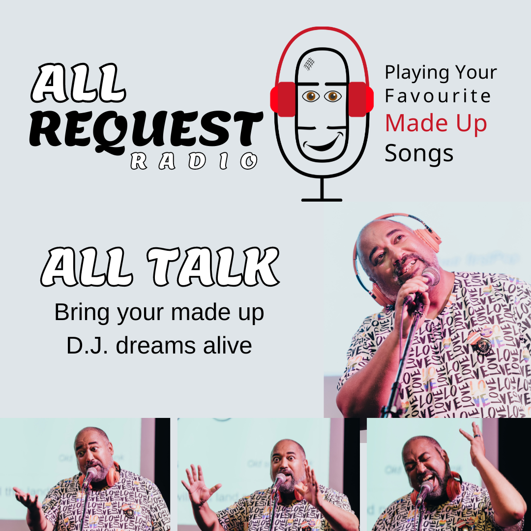 All Talk - Bring your made up D.J. dreams alive All Request Radio "Playing your favourite made up songs" Images of The Velvet Duke mid-song performance (Curtis Perry)